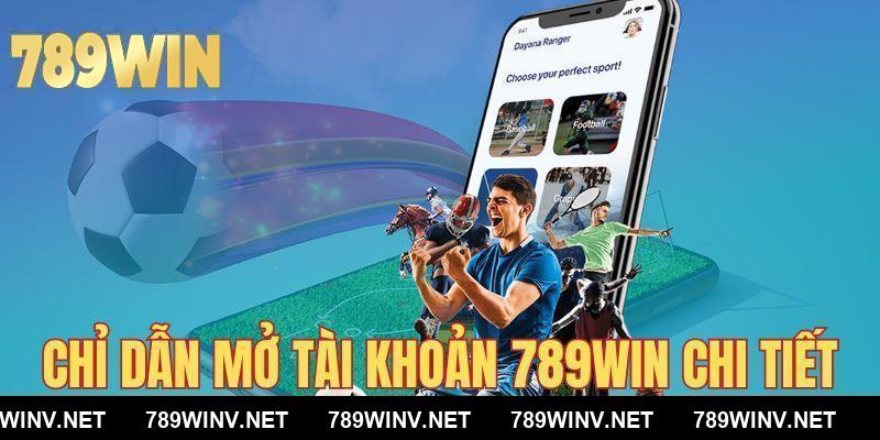 Chỉ dẫn mở tài khoản 789WIN chi tiết