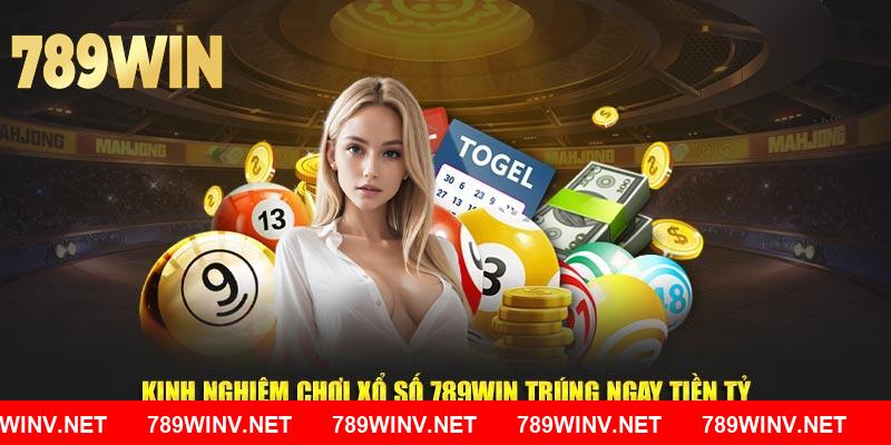 Kinh nghiệm chơi xổ số 789WIN trúng ngay tiền tỷ