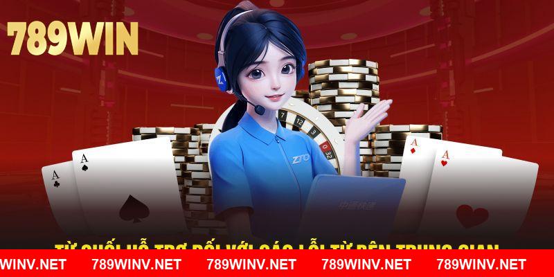 Từ chối hỗ trợ đối với các lỗi từ bên trung gian 789WIN